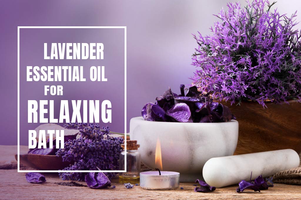 Unlock Tranquility with Lavender Essential Oil for Bath