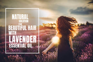 Unlock the Secret Benefits of Lavender Oil for Healthy Hair