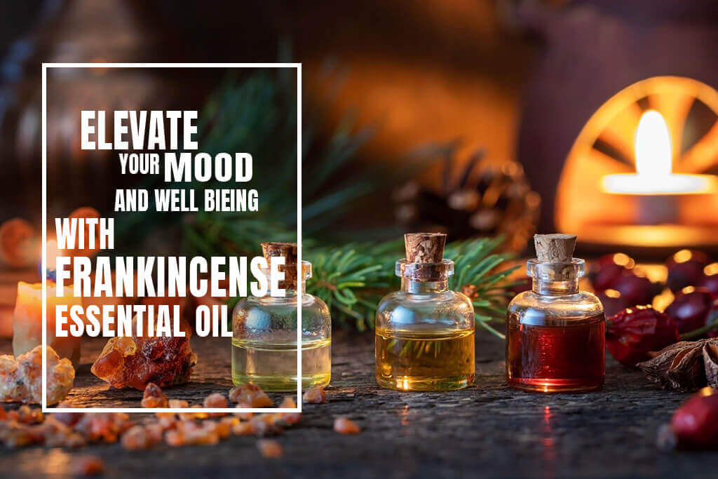 Frankincense Essential Oil Diffuser Benefits: Elevate Your Mood and Well-being